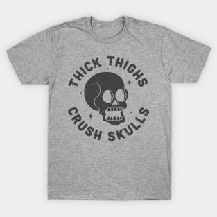 Thick Thighs Crush Skulls Body Positive Workout Gym T-Shirt